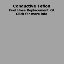 Conductive Teflon
Fuel Hose Replacement Kit
Click for more info